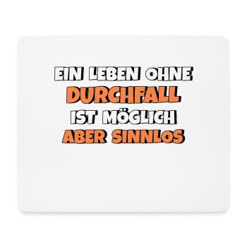 Leben ohne Durchfall ist möglich aber sinnlos - Mousepad (Querformat) - Weiß - Vorne