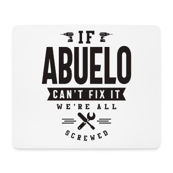 If Abuelo Can't Fix It We're All Screwed - Mouse Pad (horizontal) - white - Front