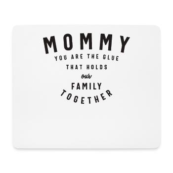 Glue of Our Family - Mom, You Hold Us Together - Mouse Pad (horizontal) - white - Front