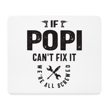 If Popi Can't Fix It, We're All Screwed - Grandpa - Mouse Pad (horizontal) - white - Front