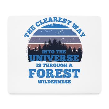 Wald Zitat The clearest way into the Universe - Mousepad (Querformat) - Weiß - Vorne