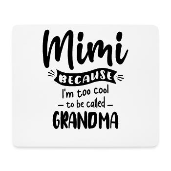 Mimi Because I'm Too Cool To Be Called Grandma - Mouse Pad (horizontal) - white - Front