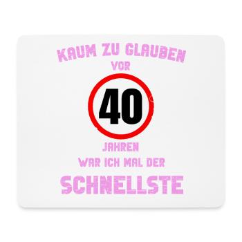 40 Round Birthday Gift Party Saying Idea - Mouse Pad (horizontal) - white - Front