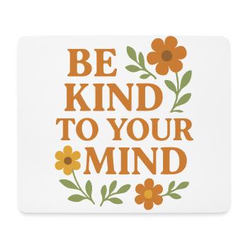 Be Kind To Your Mind Spruch Design - Mousepad (Querformat) - Weiß - Vorne