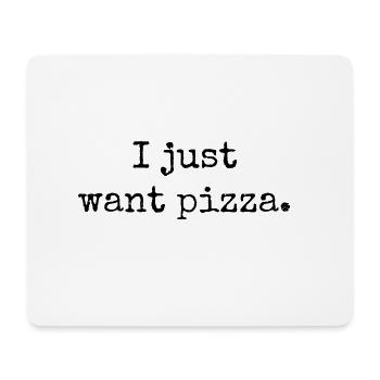Ich will nur Pizza. Pizza Liebhaber, italienische Pizzeria. - Mousepad (Querformat) - Weiß - Vorne