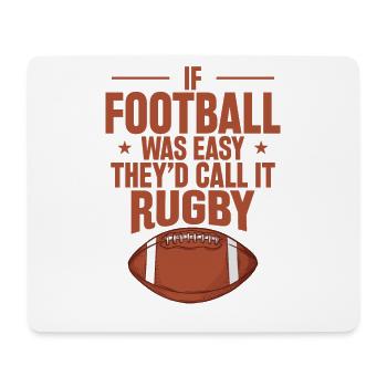 If Football was Easy they'd call it Rugby - Mousepad (Querformat) - Weiß - Vorne