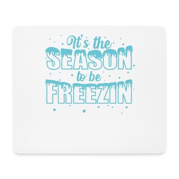 It's the Season to be Freezin Schnee Winter - Mousepad (Querformat) - Weiß - Vorne