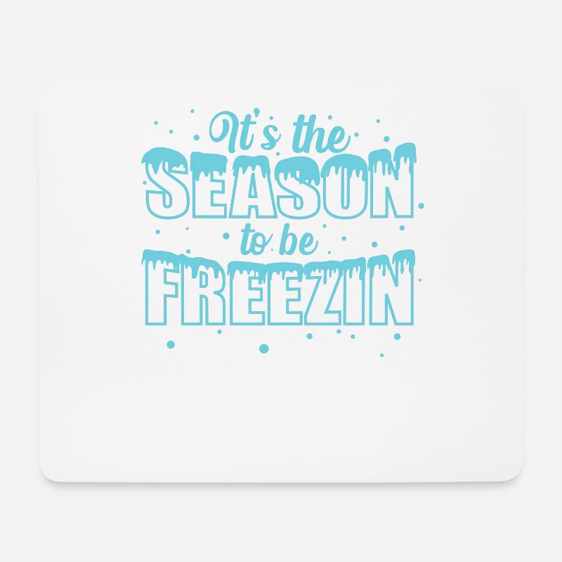 It's the Season to be Freezin Schnee Winter - Mousepad (Querformat) - Weiß