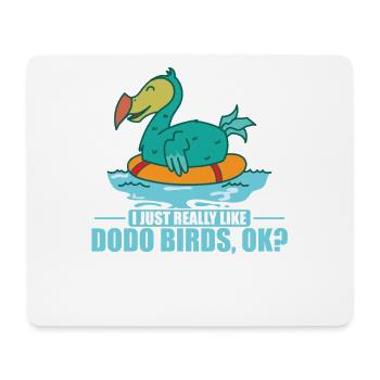 I Just Really Like Dodo Birds, ok? Mauritius - Mouse Pad (horizontal) - white - Front