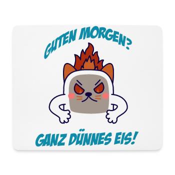 Katze - Guten Morgen? Ganz Dünnes Eis Bürohumor - Mousepad (Querformat) - Weiß - Vorne