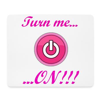 Turn me ON! Tolle Geschenkidee bzw. Geschenk! - Mousepad (Querformat) - Weiß - Vorne