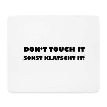 Dont touch it Sonst klatscht it - Mousepad (Querformat) - Weiß - Vorne