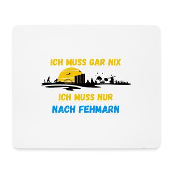 ICH MUSS GAR NIX Fehmarn Insel Urlaub Geschenkidee - Mousepad (Querformat) - Weiß - Vorne