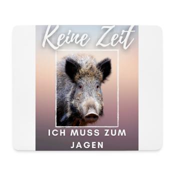 KEINE ZEIT ich muss zum jagen - JÄGER Jagd jagen - Mousepad (Querformat) - Weiß - Vorne