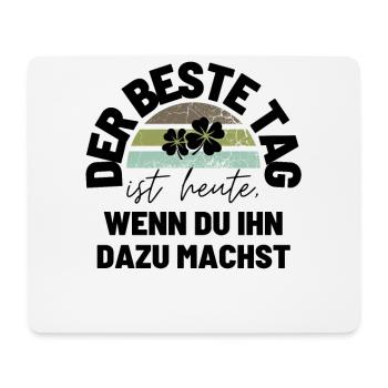 DER BESTE TAG IST HEUTE Geschenk MOTIVATION - Mousepad (Querformat) - Weiß - Vorne