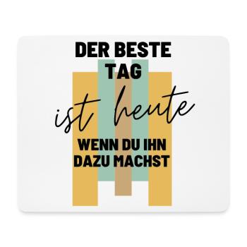 DER BESTE TAG IST HEUTE Geschenk MOTIVATION - Mousepad (Querformat) - Weiß - Vorne