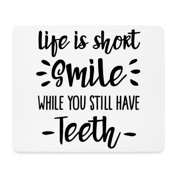 Life is short, smile, while you still have teeth - Mouse Pad (horizontal) - white - Front