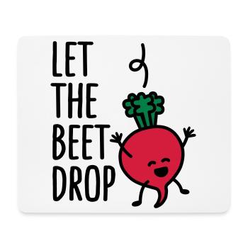 Let the beet drop - Mousepad (Querformat) - Weiß - Vorne
