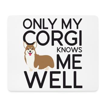 Only My Corgi Knows Me Well - Mouse Pad (horizontal) - white - Front