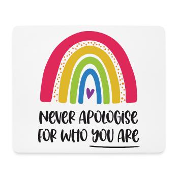 LGBT Pride Month - Never apologise for who you are - Mouse Pad (horizontal) - white - Front