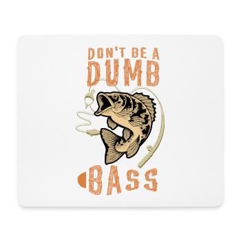 Don't Be a Dumb Bass - Mousepad (Querformat) - Weiß - Vorne