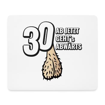 30 ab jetzt gehts abwärts - Geburtstag Geschenk - Mousepad (Querformat) - Weiß - Vorne