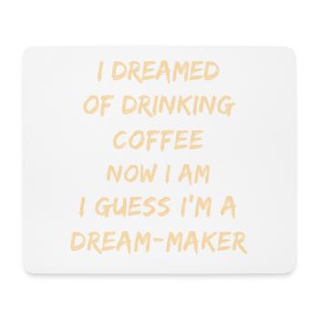 Dream-Maker Coffee Quote - Mouse Pad (horizontal) - white - Front