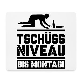 Tschüss Niveau bis Montag - Mousepad (Querformat) - Weiß - Vorne