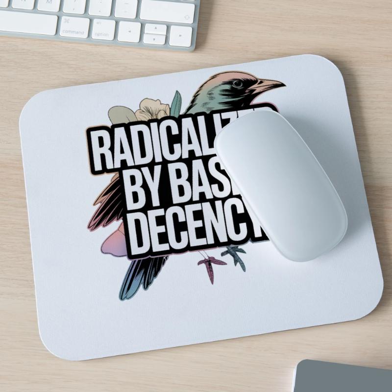 Radicalized by Basic Decency Statement Mousepad (Querformat)