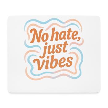 No Hate Just Vibes – Positive Vibes Statement - Mousepad (Querformat) - Weiß - Vorne