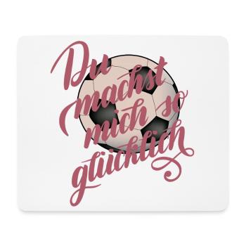 Du machst mich glücklich Fußball - Mousepad (Querformat) - Weiß - Vorne