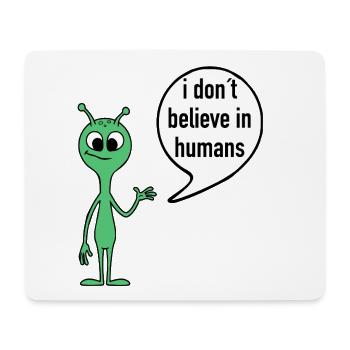 Alien Spruch I don’t believe in humans - Mousepad (Querformat) - Weiß - Vorne