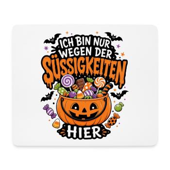 Ich bin nur wegen der Süßigkeiten hier Halloween - Mousepad (Querformat) - Weiß - Vorne