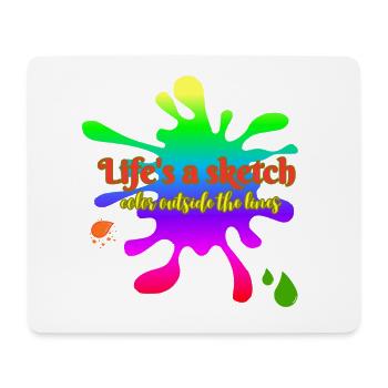Life's a sketch - draw outside the lines - Mouse Pad (horizontal) - white - Front
