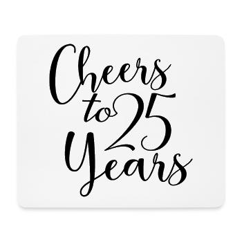Cheers To 25 Years 25th Birthday Anniversary - Mouse Pad (horizontal) - white - Front