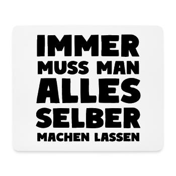 Immer Muss Man Alles Selber Machen Lassen - Mousepad (Querformat) - Weiß - Vorne
