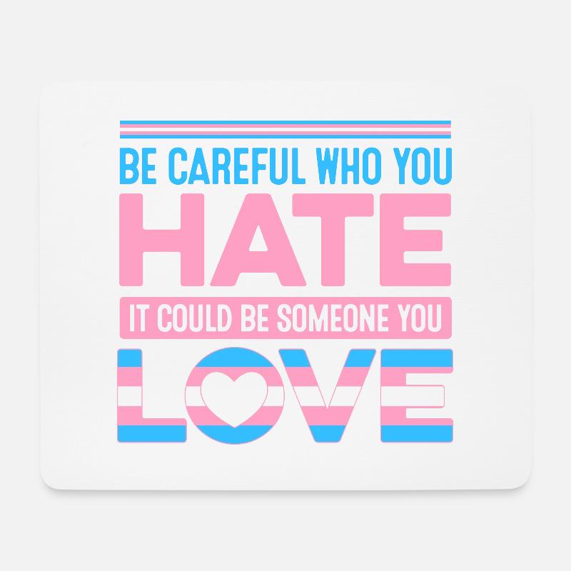 Be Careful Who You Hate It Could Be Someone You Lo - Mousepad (Querformat) - Weiß