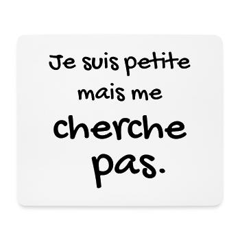 Je suis petite mais me cherche pas - Tapis de souris (format paysage) - blanc - Devant