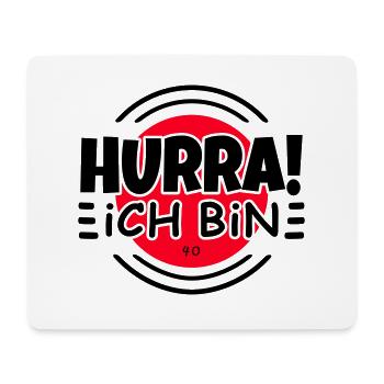40th birthday Hurray I'm 40 funny - Mouse Pad (horizontal) - white - Front
