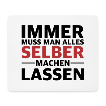 Immer muss man alles selber machen lassen - Mousepad (Querformat) - Weiß - Vorne