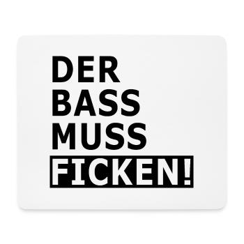 Der Bass muss ficken! - Mousepad (Querformat) - Weiß - Vorne
