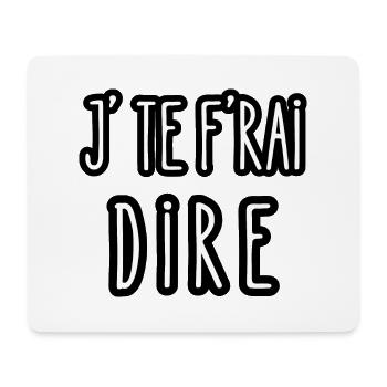 j'te f'rai dire - Tapis de souris (format paysage) - blanc - Devant