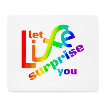 Let life surprise you! Super Spruch - super Design - Mouse Pad (horizontal) - white - Front