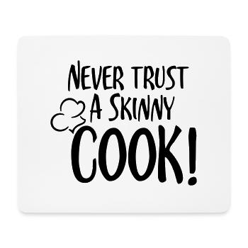 KOCH SPRUCH, NEVER TRUST A SKINNY COOK - Mousepad (Querformat) - Weiß - Vorne