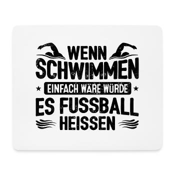 Wenn Schwimmen Einfach Wäre Hieße Es Fußball Schwi - Mousepad (Querformat) - Weiß - Vorne
