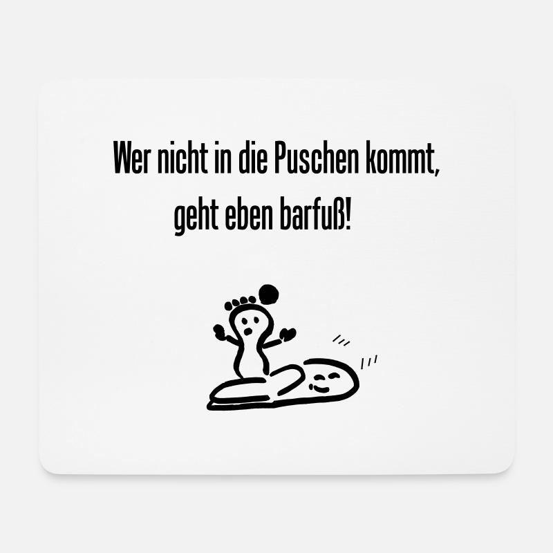 Spruch " Wer nicht in die Puschen kommt..." - Mousepad (Querformat) - Weiß