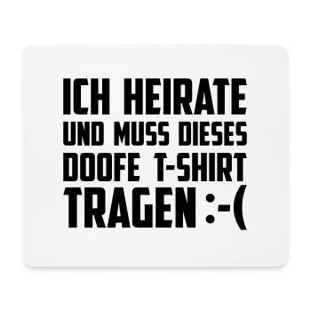 Ich heirate und muss dieses T-Shirt tragen - Mousepad (Querformat) - Weiß - Vorne