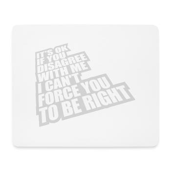 you disagree with me - Mouse Pad (horizontal) - white - Front