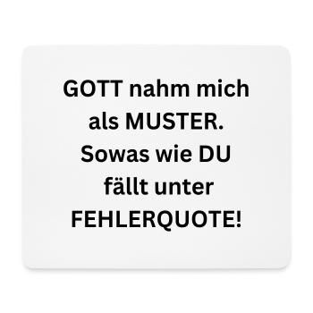 Gott nahm mich als Muster. Du bist Fehlerquote! - Mousepad (Querformat) - Weiß - Vorne