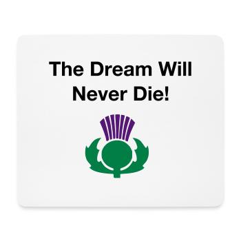 The dream will never die - Scottish Independence - Mouse Pad (horizontal) - white - Front